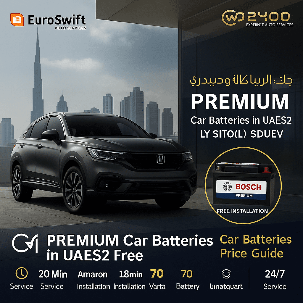 Premium Bosch car battery installation in Dubai by EuroSwift Auto Services offering free installation, 20-min service, and 24/7 roadside battery replacement.